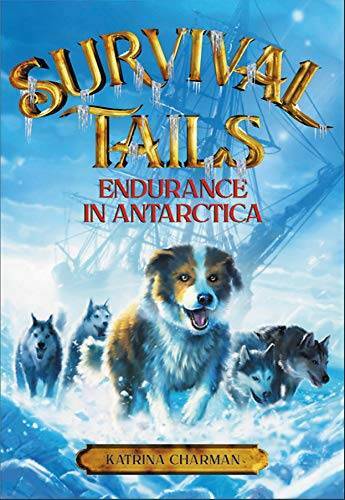 Survival Tails: Endurance in Antarctica – Paperback By Charman, Katrina – GOOD
