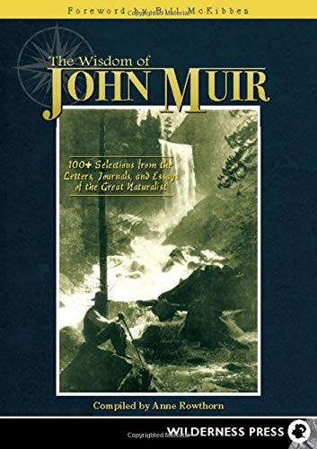 Wisdom of John Muir: 100+ Selections from the Letters, Journals, and Essays …