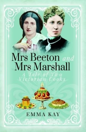 Emma Kay Mrs Beeton and Mrs Marshall (Hardback)