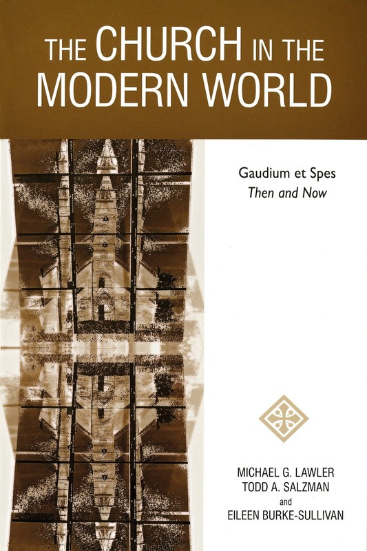 The Church in the Modern World: Gaudium et Spes Then and Now By