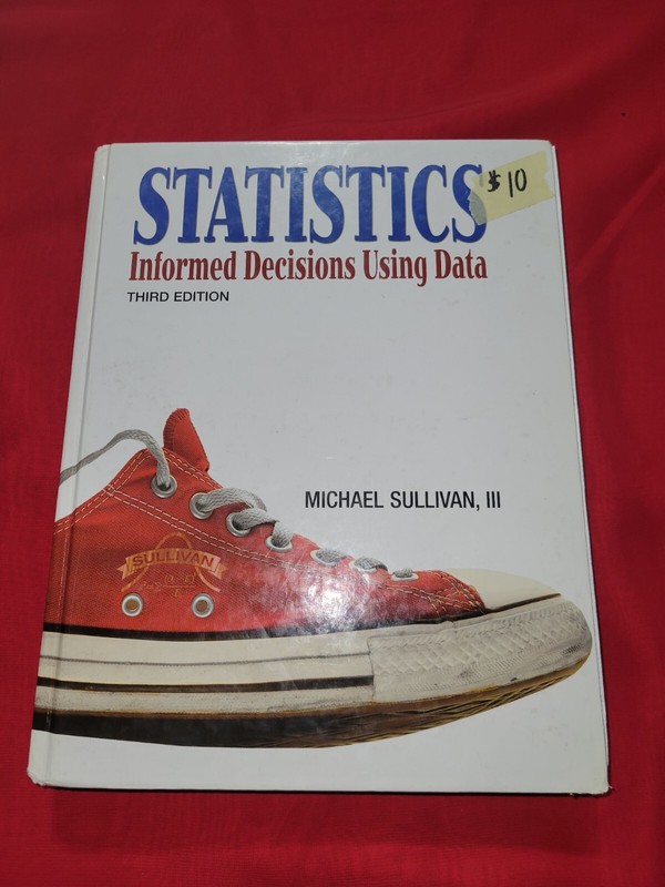 Statistics: Informed Decisions Using Data Third Edition – Michael Sullivan, III