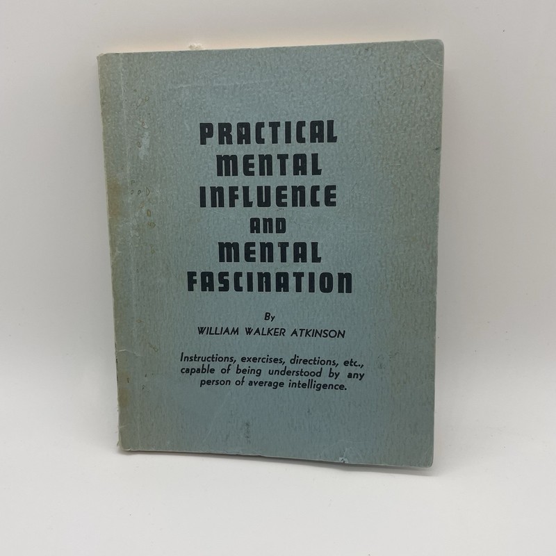 William Walker Atkinson – Practical Mental Influence – Early Edition 1908 Occult