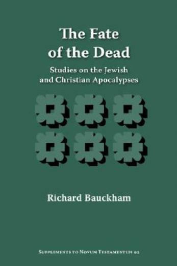 The Fate Of The Dead: Studies On The Jewish And Christian Apocalypses