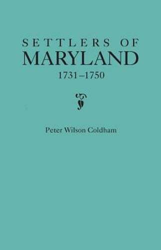 Settlers of Maryland, 1731-1750 by Peter Wilson Coldham: New
