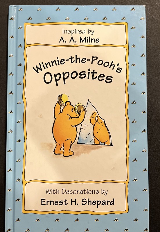 Winnie-The-Pooh Ser.: Winnie-the-Pooh’s Opposites by Alan Alexander Milne (1995,