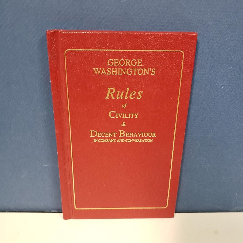George Washington’s Rules of Civility and Decent Behaviour in Company and Conver