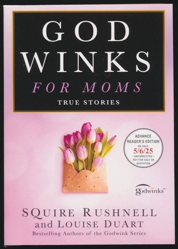 GOD WINKS FOR MOMS – BY SQUIRE RUSHNELL AND LOUISE DUART – ARC! BRAND NEW!!