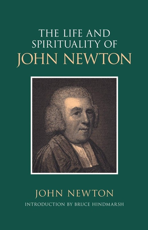 The Life & Spirituality of John Newton: An Authentic Narrative (Sources of E…