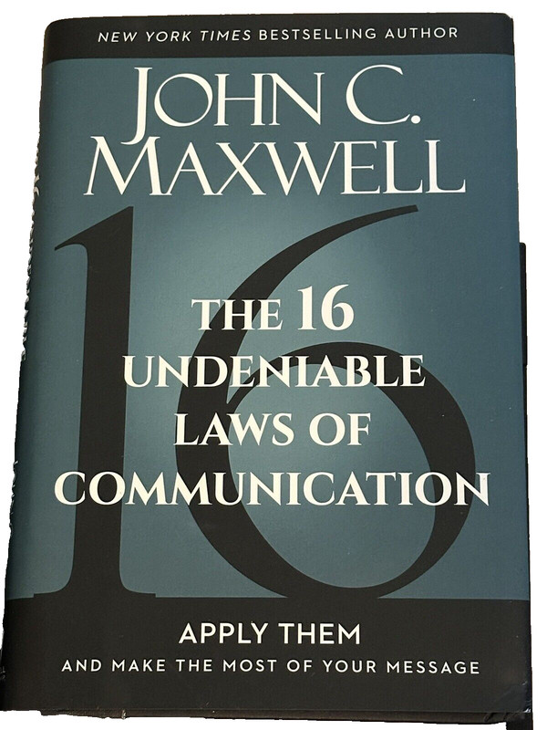 16 Undeniable Laws of Communication : Apply Them and Make the Most of Your Me…