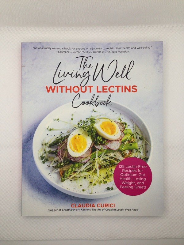 Living Well Without Lectins Cookbook Claudia Curici Recipes Optimum Gut Health