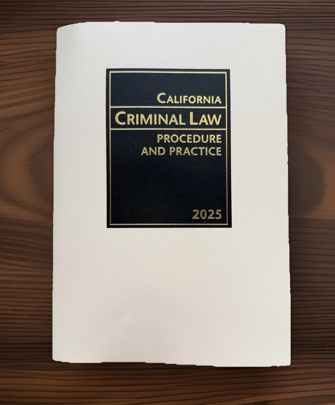 California Criminal Law Procedure and Practice CEB 2025