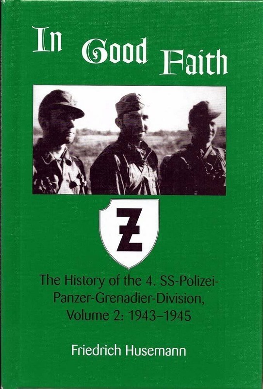 In Good Faith: The History of the 4. SS-Polizei-Panzer-Grenadier-Division, Vol 2