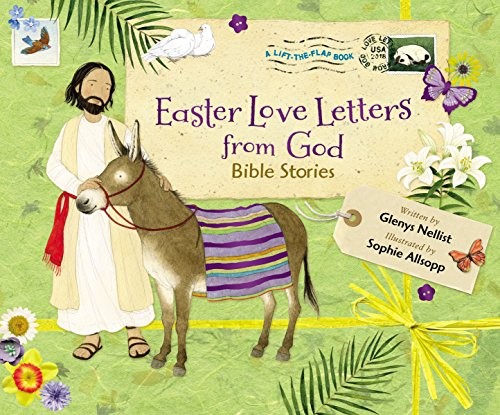 EASTER LOVE LETTERS FROM GOD: BIBLE STORIES By Glenys Nellist & Sophie Allsopp