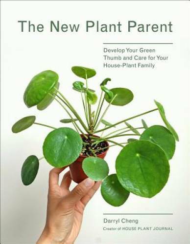 The New Plant Parent: Develop Your Green Thumb and Care for Your Hou – VERY GOOD