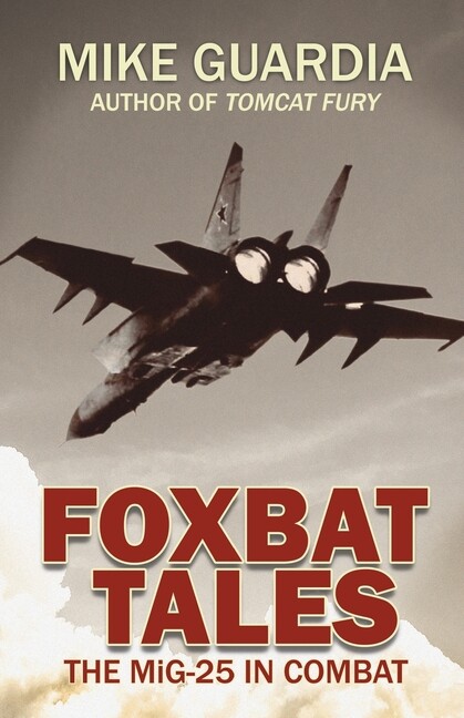 Foxbat Tales: The Mig-25 In Combat