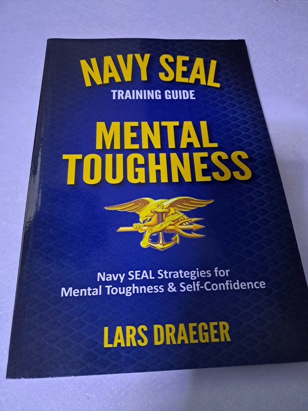 NAVY SEAL TRAINING GUIDE: MENTAL TOUGHNESS By Lars Draeger