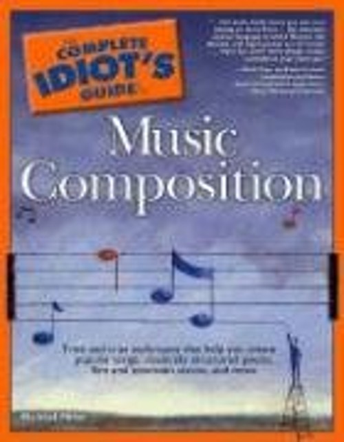The Complete Idiot’s Guide to Music Composition : Methods for Dev