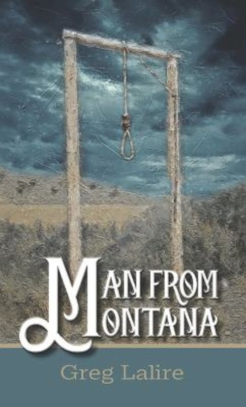Man from Montana Hardcover Gregory J. Lalire