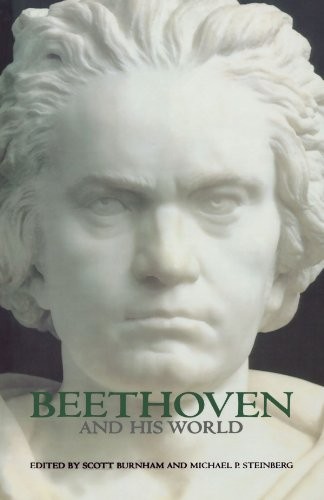 BEETHOVEN AND HIS WORLD By Scott Burnham & Michael P. Steinberg **Excellent**