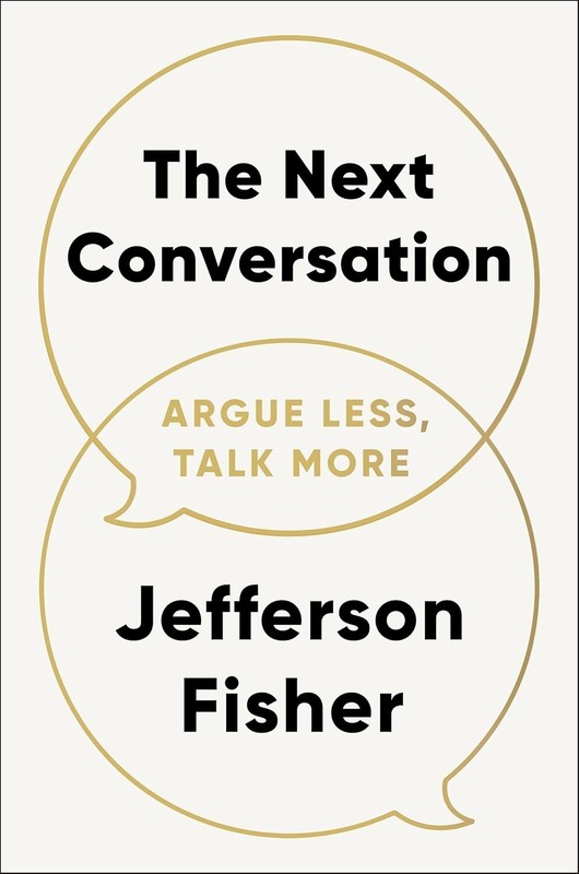 Next Conversation Argue Less, Talk More by Jefferson Fisher HARDCOVER