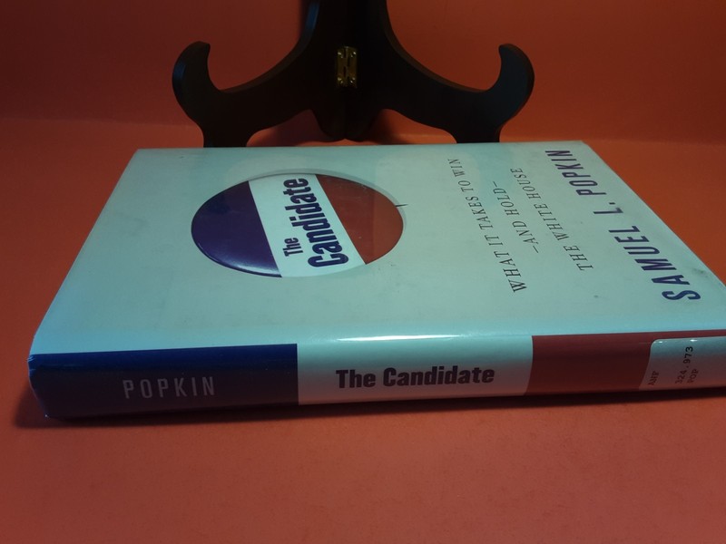 The Candidate What It Takes To Win And Hold The White House Samuel L Popkin 2012 gallery