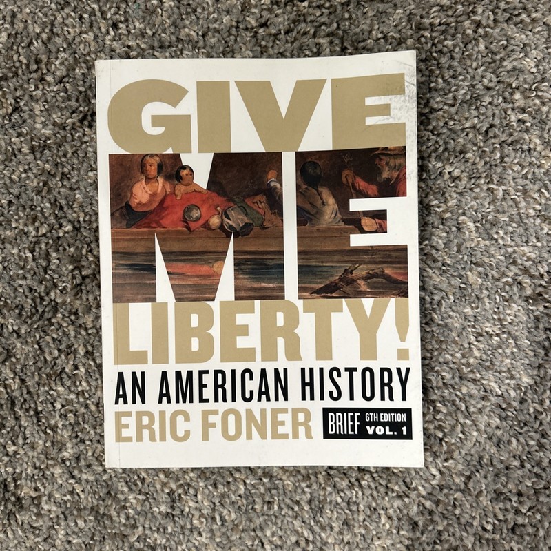 Give Me Liberty!: An American History 6th Edition Vol 1 ISBN 9780393418187, 2019