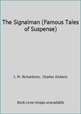 The Signalman (Famous Tales of Suspense) by I. M. Richardson; Charles Dickens