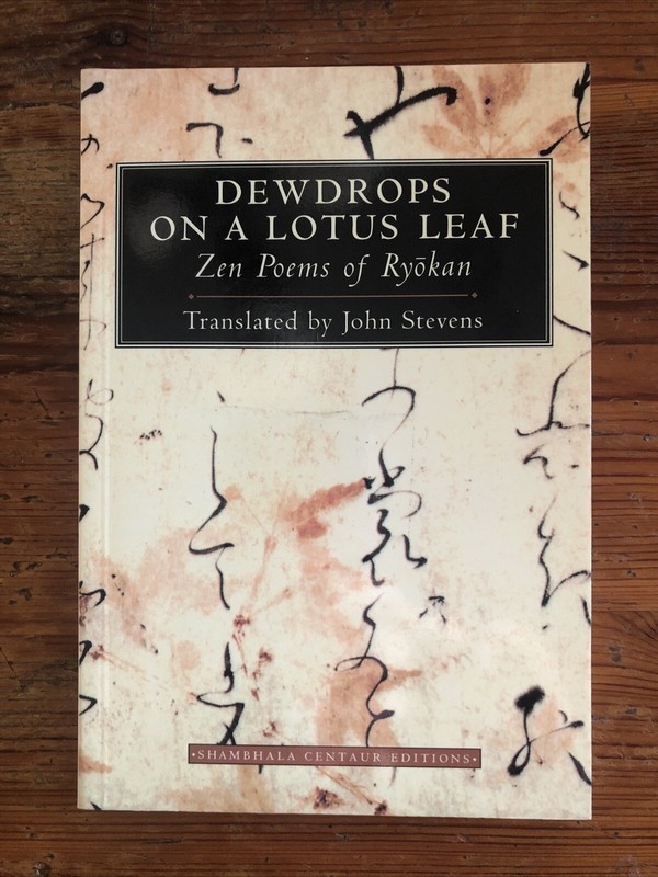 Dewdrops on a Lotus Leaf: Zen Poems of Ryokan Translated by John Stevens (1996)