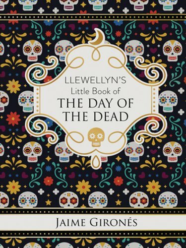 Llewellyn’s Little Book of the Day of the Dead by Jaime Gironés: New