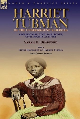 Harriet Tubman of the Underground Railroad-Abolitionist, Civil War Scout, Civil