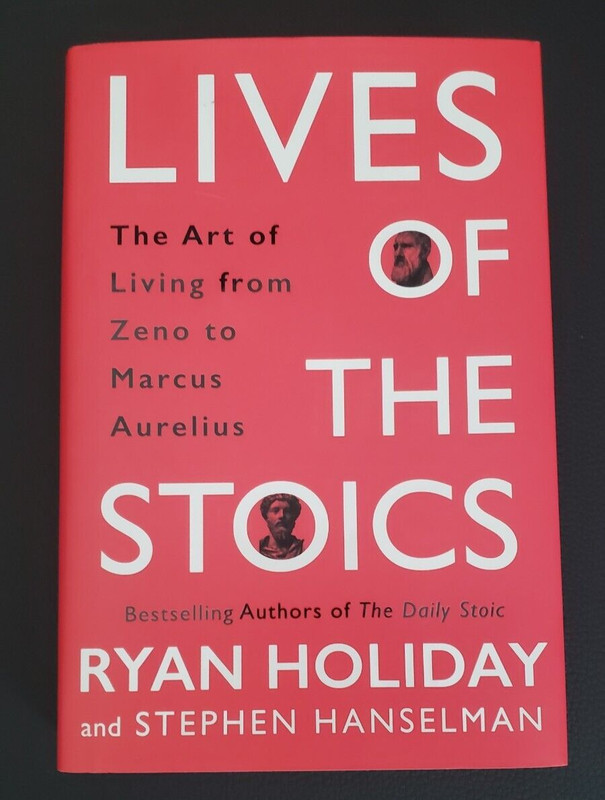 Lives of the Stoics: The Art of Living from Zeno to Marcus Aurelius Ryan Holiday