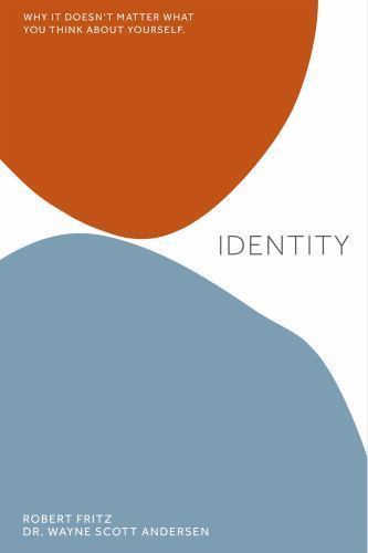 Identity, Robert Fritz,Dr. Wayne Scott Andersen, Good Book