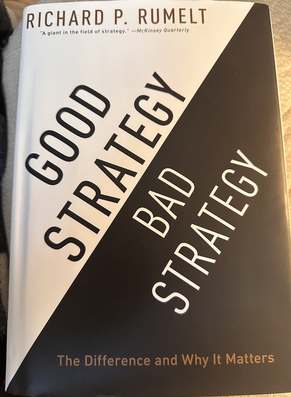 Good Strategy Bad Strategy : The Difference and Why It Matters by Richard Rumelt