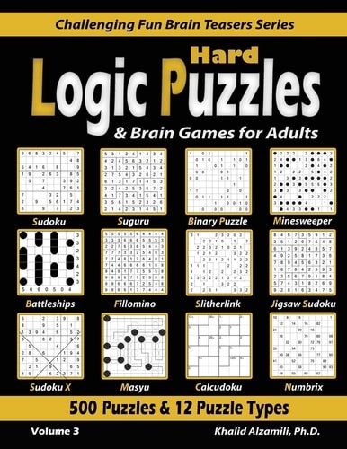 Hard Logic Puzzles & Brain Games for Adults: 500 Puzzles & 12 Puzzle Types (Sudo
