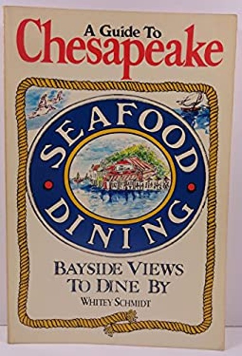 Chesapeake Seafood Dining : A Guide to Whitey Schmidt Paperback W
