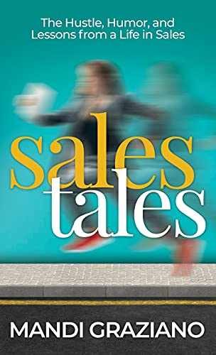 Sales Tales: The Hustle, Humor, and – Hardcover, by Graziano Mandi – Very Good