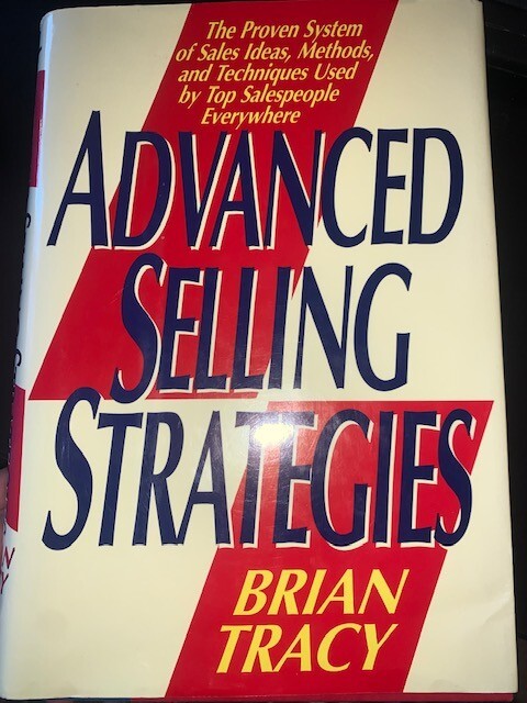Advanced Selling Strategies : The Proven System of Sales Ideas, Methods, and…