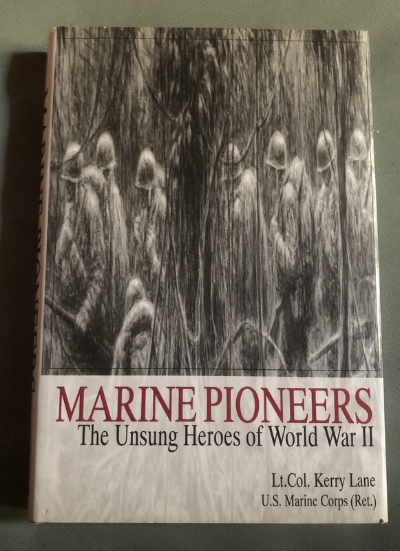 Marine Pioneers: The Unsung Heroes of World War II by Lt. Col. Kerry Lane (1997)
