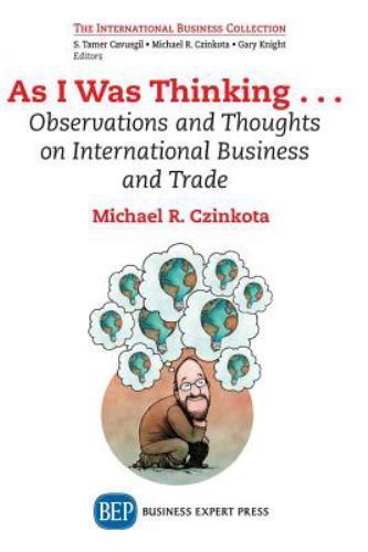 As I Was Thinking… : Observations and Thoughts on International Business and …