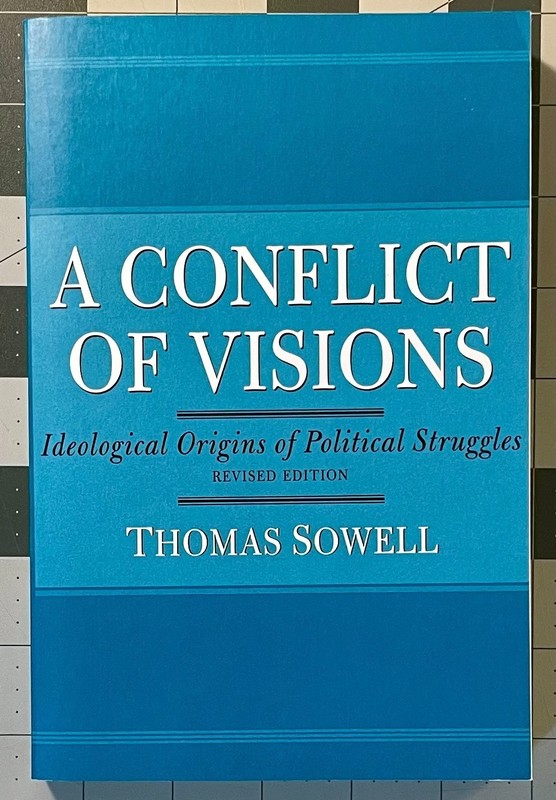 A Conflict of Visions: Ideological Origins of Political Struggles, Sowell, Thoma