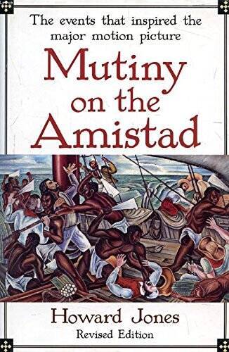 Mutiny on the Amistad: The Saga of a Slave Revolt and its Impact on Ameri – GOOD