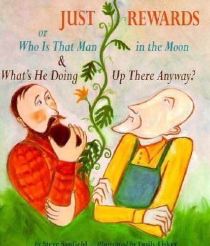 Just Rewards: Or Who Is That Man in the Moon & Whats He Doing Up There Anyway? b