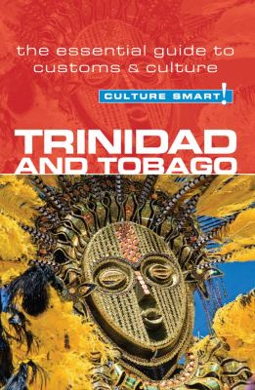 Trinidad and Tobago – Culture Smart! : The Essential Guide to Cus