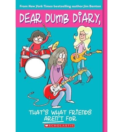Dear Dumb Diary #9: That’s What Friends Aren’t For by Benton, Jim
