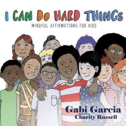 I Can Do Hard Things: Mindful Affirmations for Kids – Paperback – GOOD