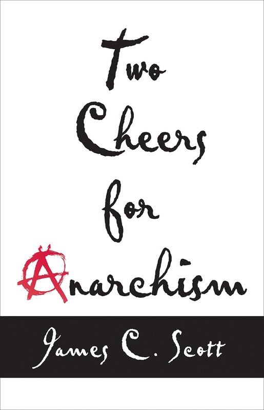 Two Cheers for Anarchism: Six Easy Pieces on Autonomy, Dignity, and Meaningf…