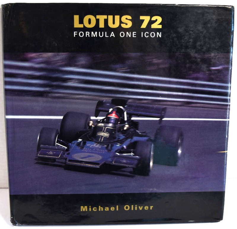 LOTUS 72 FORMULA ONE ICON Michael Oliver 2003 Coterie Press 256 pg – 1st Edition