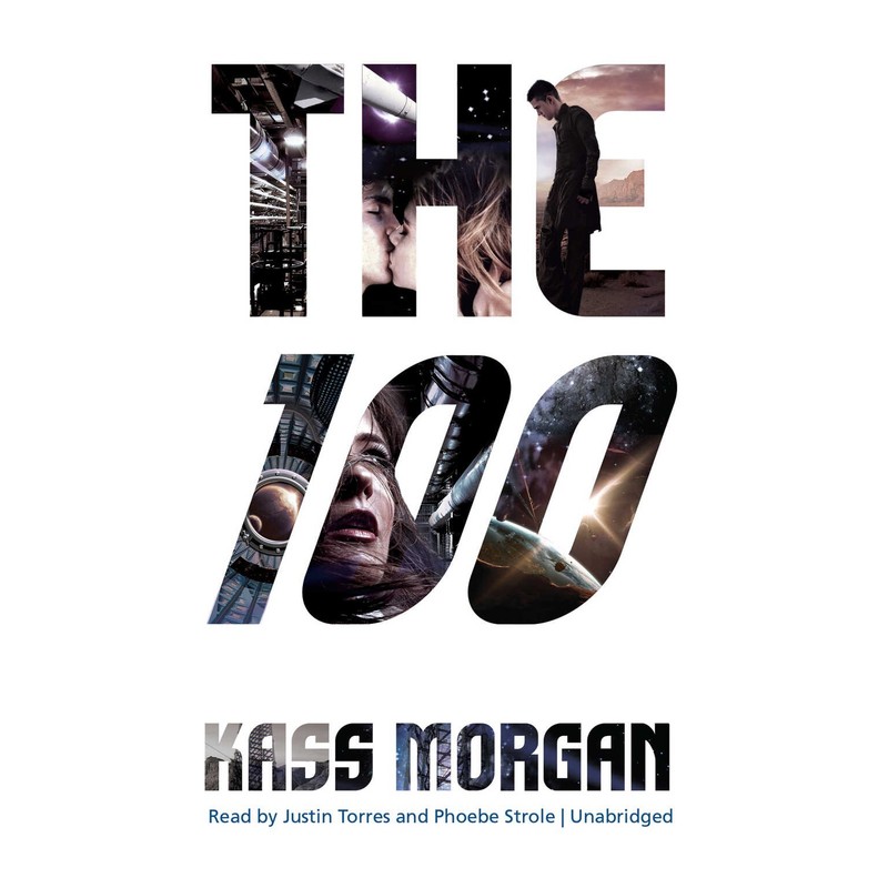 The 100 Ser.: The 100 by Kass Morgan (2013, Compact Disc, Unabridged edition)