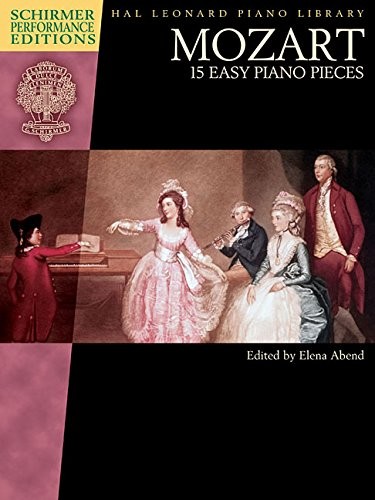 MOZART – 15 EASY PIANO PIECES: SCHIRMER PERFORMANCE By Elena Abend & Amadeus