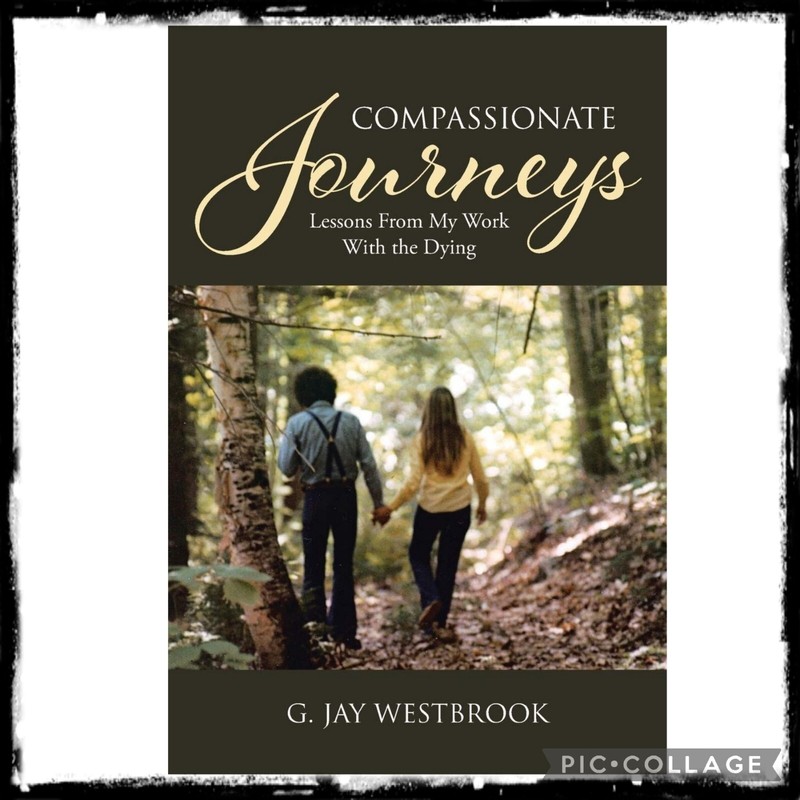 Compassionate Journeys : Lessons from My Work with the Dying by G. Jay Westbrook